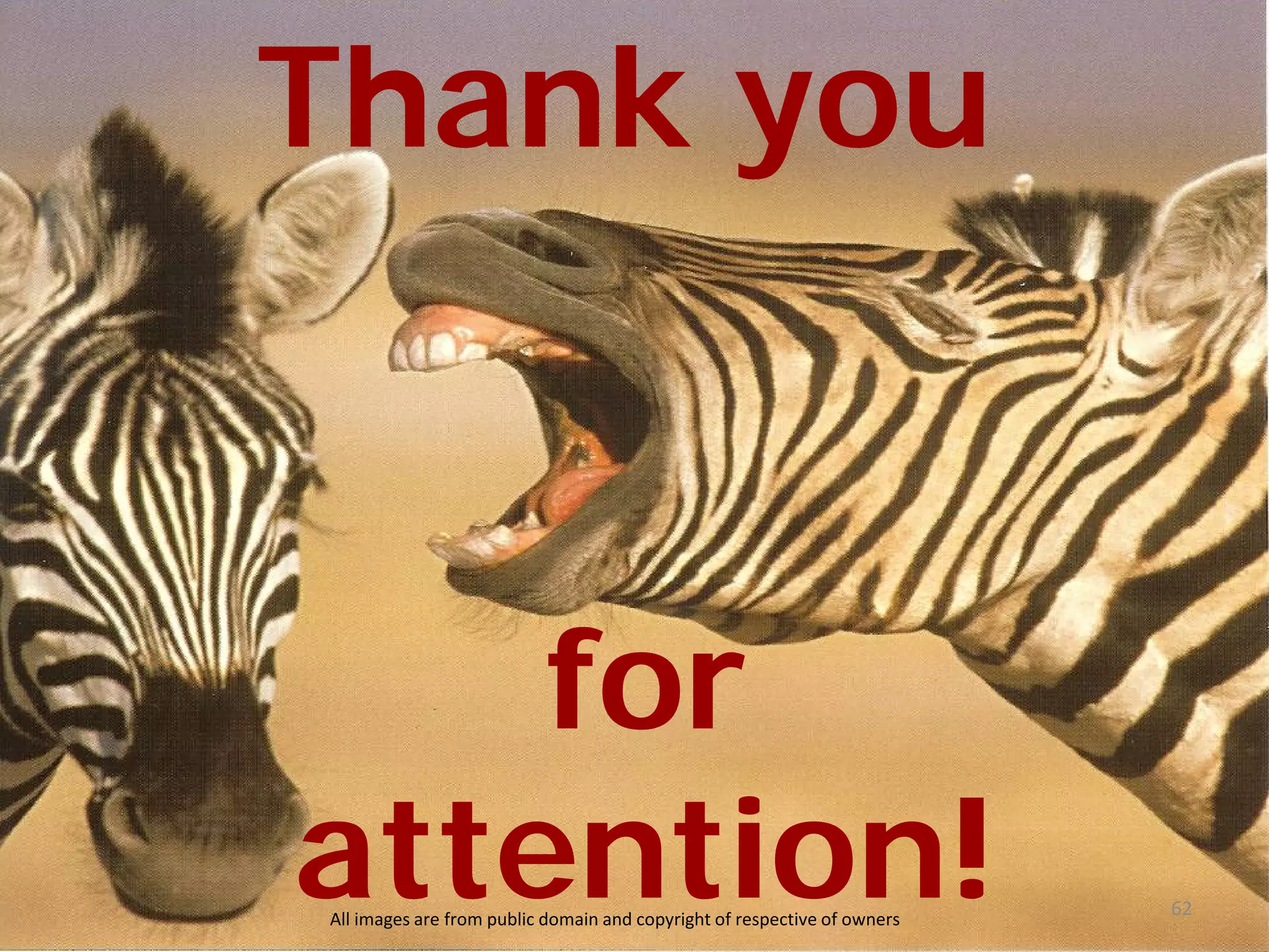 Thank you
for
attention! 62All images are from public domain and copyright of respective of owners
 