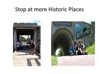 Stop at more Historic Places
 