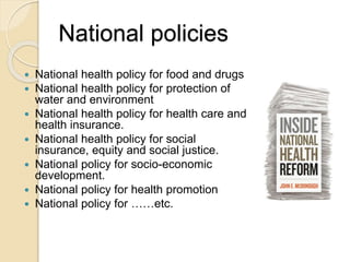 National policies 
 National health policy for food and drugs 
 National health policy for protection of 
water and envi...
