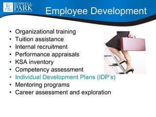 Employee Development <ul><li>Organizational training </li></ul><ul><li>Tuition assistance </li></ul><ul><li>Internal recru...
