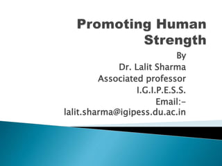 By
Dr. Lalit Sharma
Associated professor
I.G.I.P.E.S.S.
Email:-
lalit.sharma@igipess.du.ac.in
 