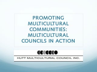 PROMOTING
  MULTICULTURAL
  COMMUNITIES:
  MULTICULTURAL
COUNCILS IN ACTION
 