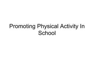 Promoting Physical Activity In School 