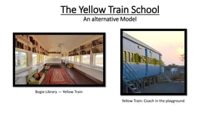 The Yellow Train School
An alternative Model
Bogie Library — Yellow Train
Yellow Train: Coach in the playground
 