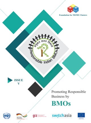 Foundation for MSME Clusters
ISSUE
V
Promoting Responsible
Business by
BMOs
 
