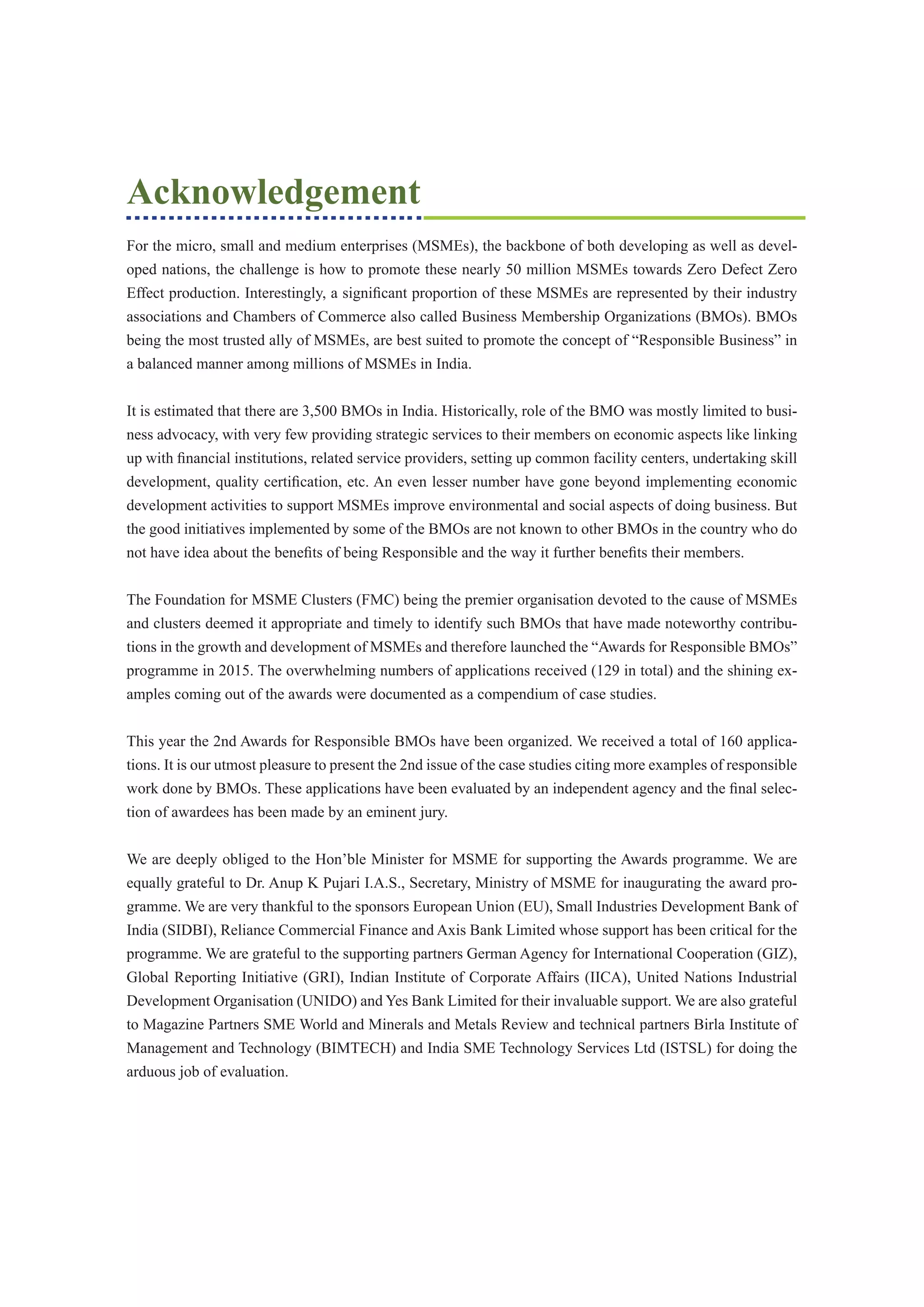 Acknowledgement
For the micro, small and medium enterprises (MSMEs), the backbone of both developing as well as devel-
oped nations, the challenge is how to promote these nearly 50 million MSMEs towards Zero Defect Zero
	
 
