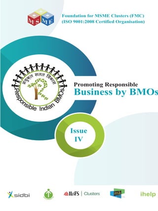 Promoting Responsible
Business by BMOs
Foundation for MSME Clusters (FMC)
(ISO 9001:2008 Certified Organisation)
Issue
IV
 