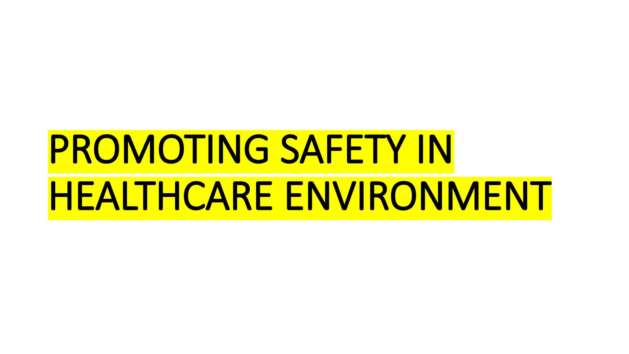 PROMOTING SAFETY IN HEALTHCARE ENVIRONMENT-- updated.pptx
