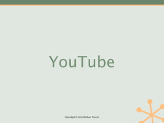 YouTube


 Copyright © 2012 Michael Powers
 