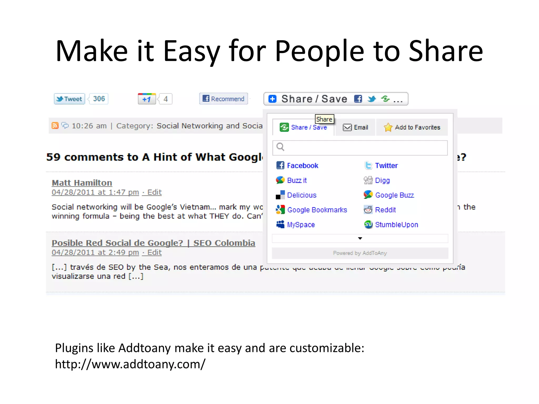 Make it Easy for People to Share




Plugins like Addtoany make it easy and are customizable:
http://www.addtoany.com/
 