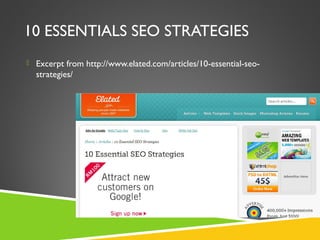 10 ESSENTIALS SEO STRATEGIES
 Excerpt from http://www.elated.com/articles/10-essential-seo-

strategies/

 