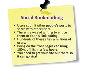 Social Bookmarking <ul><li>Users submit other people’s posts to share with other users. </li></ul><ul><li>There is a way o...
