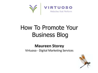 How To Promote Your  Business Blog Maureen Storey Virtuoso - Digital Marketing Services 