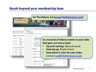 The History List 2
Reach beyond your membership base
On The History List (www.TheHistoryList.com)
In a new list of history...