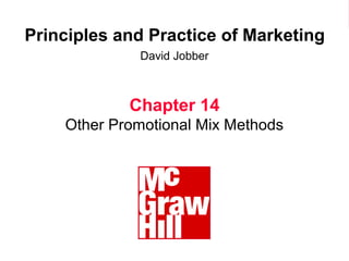 Principles and Practice of Marketing
David Jobber
Chapter 14
Other Promotional Mix Methods
 