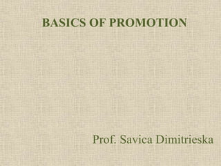 Prof. Savica Dimitrieska
BASICS OF PROMOTION
 