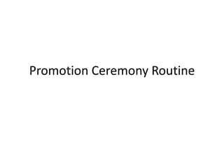 Promotion Ceremony Routine 