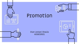 Promotion
Dian Lestari Shaula
6018210021
 