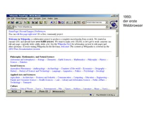 1993:
        der erste
        Webbrowser




     
 