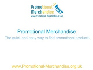 Promotional Merchandise   The quick and easy way to find promotional products www.Promotional-Merchandise.org.uk 