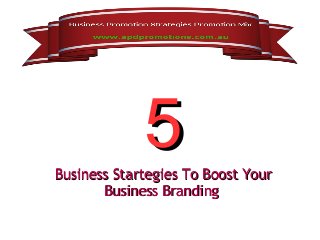 55Business Startegies To Boost YourBusiness Startegies To Boost Your
Business BrandingBusiness Branding
 