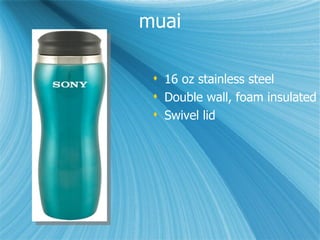 muai 16 oz stainless steel Double wall, foam insulated Swivel lid 