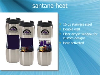 santana heat 16 oz stainless steel Double wall Clear acrylic window for custom designs Heat activated 