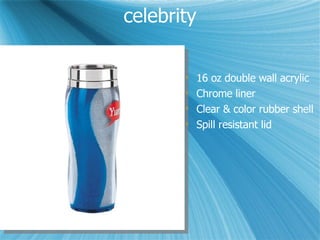 celebrity 16 oz double wall acrylic Chrome liner Clear & color rubber shell Spill resistant lid 