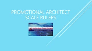 PROMOTIONAL ARCHITECT
SCALE RULERS
 