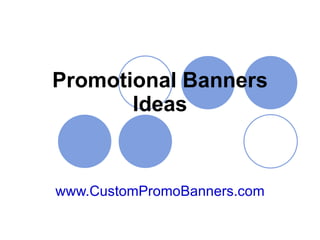 Promotional Banners Ideas www.CustomPromoBanners.com 