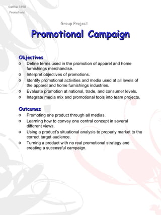Promotional Campaign SMHM 3850 Promotions ,[object Object],[object Object],[object Object],[object Object],[object Object],[object Object],[object Object],[object Object],[object Object],[object Object],[object Object],Group Project 