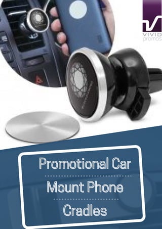PromotionalCarPromotionalCarPromotionalCar
MountPhoneMountPhoneMountPhone
CradlesCradlesCradles
 
