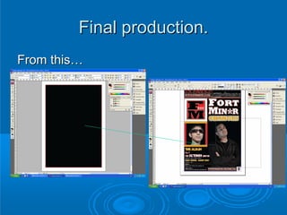 Final production.
From this…
 