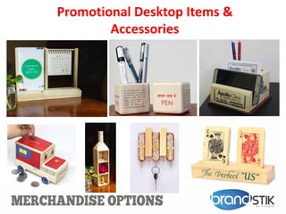 Promotional Desktop Items &
Accessories
 