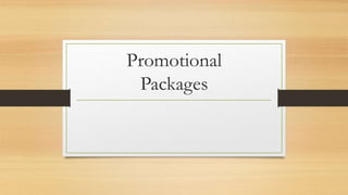 Promotional 
Packages 
 
