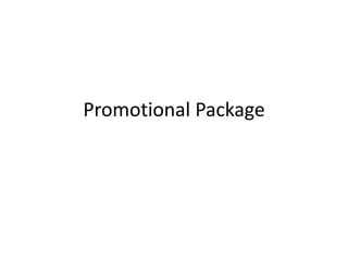 Promotional Package
 