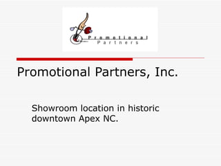Promotional Partners, Inc. Showroom location in historic downtown Apex NC. 