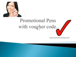 Promotional Pens with voucher code. www.PromoPensCheap.com 