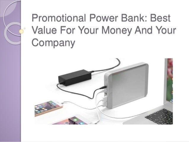 Promotional Power Bank Best Value For Your Money And Your Company