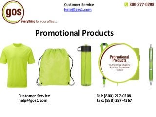 Customer Service Tel: (800) 277-0208
help@gos1.com Fax: (888) 287-4367
Promotional Products
 