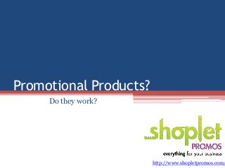 Promotional Products?
Do they work?

http://www.shopletpromos.com/

 