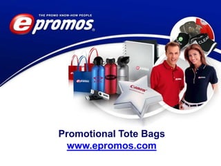 Promotional Tote Bags
  www.epromos.com
 