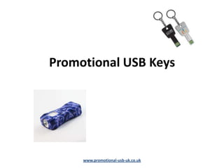 Promotional USB Keys




     www.promotional-usb-uk.co.uk
 