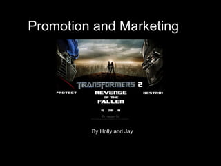 Promotion and Marketing   By Holly and Jay  