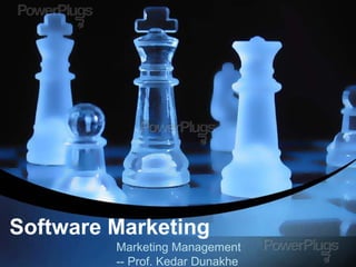 Software Marketing
Marketing Management
-- Prof. Kedar Dunakhe
 
