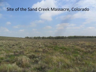Site of the Sand Creek Massacre, Colorado
 
