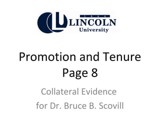 Promotion and Tenure
Page 8
Collateral Evidence
for Dr. Bruce B. Scovill
 