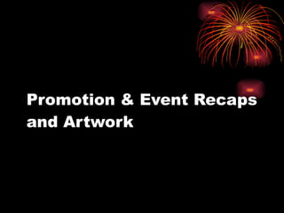 Promotion & Event Recaps and Artwork 