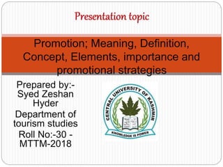 Prepared by:-
Syed Zeshan
Hyder
Department of
tourism studies
Roll No:-30 -
MTTM-2018
 