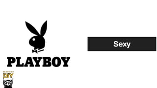 Sexy
 